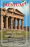 Paestum: hypothesis and reality: a practical guide for the visit of the ancient city and of the National Archaeological Museum with an appendix on Velia