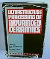 Ultrastructure Processing of Advanced Ceramics