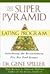 The Super Pyramid Eating Program: Introducing the Revolutionary Five New Food Groups