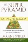 The Super Pyramid Eating Program: Introducing the Revolutionary Five New Food Groups