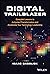 Digital Trailblazer: Essential Lessons to Jumpstart Transformation and Accelerate Your Technology Leadership