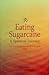 Eating Sugarcane : A Spiritual Journey