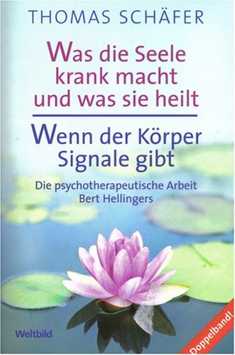 Was die Seele krank macht und was sie heilt. / Wenn der Körper Signale gibt - Die psychotherapeutischeArbeit Bert Hellingers (Paperback)