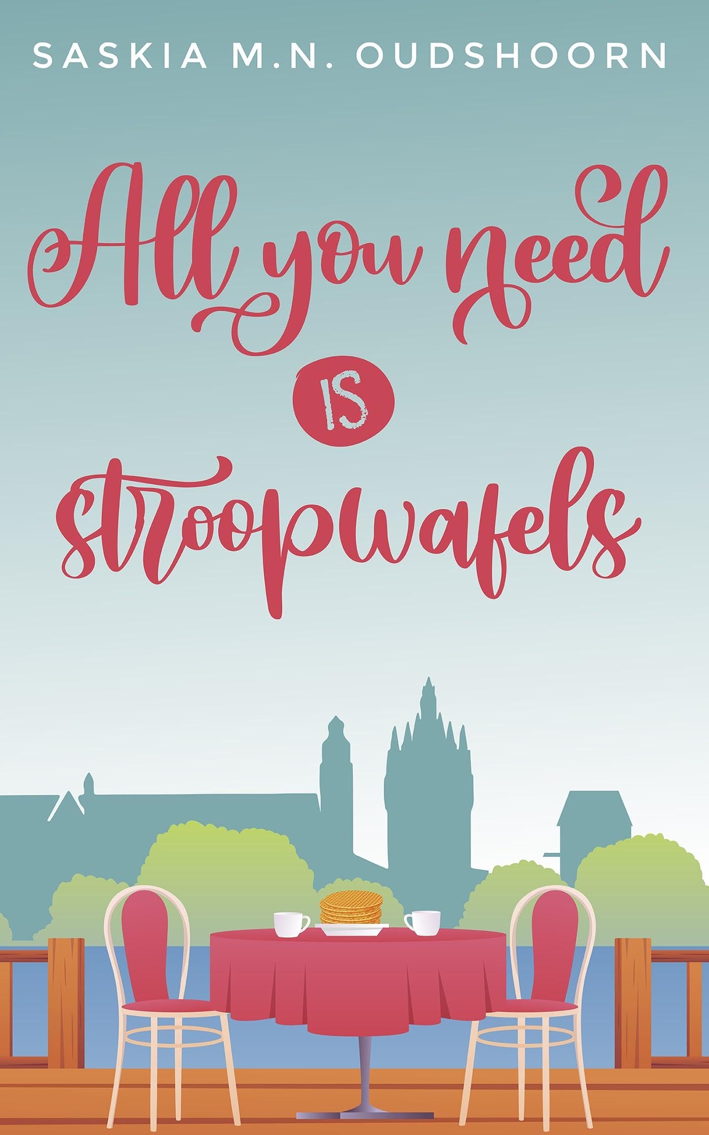 All you need is stroopwafels (Kindle Edition)