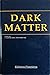 Dark matter: Proceedings of...