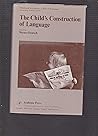 The Child's Construction of Language The Child's Construction of Language
