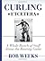 Curling, Etcetera: A Whole Bunch of Stuff About the Roaring Game by Bob Weeks (21-Oct-2008) Hardcover
