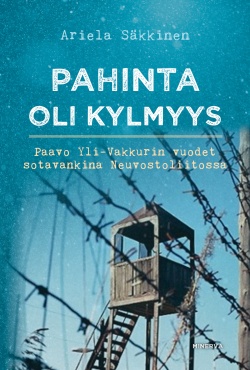 Pahinta oli kylmyys: Paavo Yli-Vakkurin vuodet sotavankina Neuvostoliitossa (Hardcover)