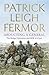 [Abducting a General: the Kreipe Operation and SOE in Crete] [By: FERMOR, Patrick Leigh] [January, 2015]