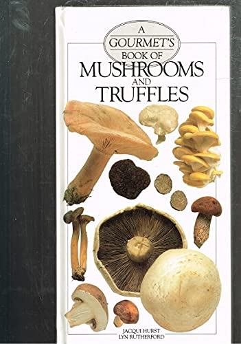 Mushrooms and Truffles (The Gourmet Series)