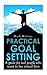 By Mark Milotay Practical Goal Setting: A guide for real people who want to live unreal lives (1st Frist Edition) [Paperback]