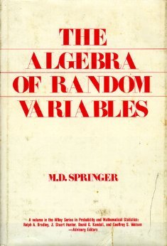 The algebra of random variables (Wiley series in probability and mathematical statistics)