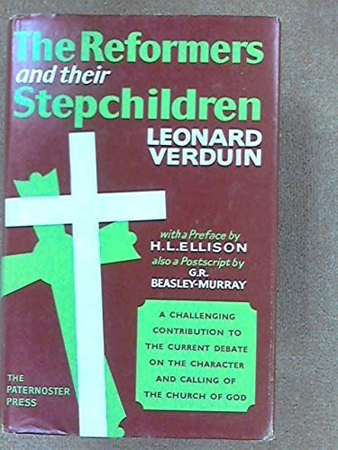 The Reformers and Their Stepchildren by Verduin, Leonard (1964) Hardcover