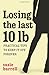 Losing the Last 10lb: Simple Steps to Get the Body You Want Now by Susie Burrell (2011-02-01)