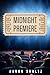 MIDNIGHT PREMIERE by Aaron Shultz