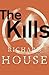 The Kills by House. Richard...