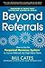 Beyond Referrals: How to Use the Perpetual Revenue System to Convert Referrals into High-Value Clients