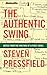 The Authentic Swing: Notes from the Writing of a First Novel