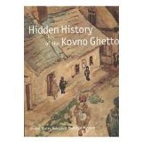 Hidden History of the Kovno Ghetto (Hardcover)