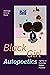 Black Girl Autopoetics by Ashleigh Greene Wade Black Girl Autopoetics by Ashleigh Greene Wade
