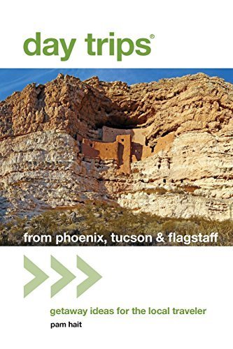 [Day Trips® from Phoenix, Tucson & Flagstaff: Getaway Ideas for the Local Traveler (Day Trips Series)] [By: Hait, Pam] [March, 2017]