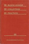 Blood Donor Collection Practices Blood Donor Collection Practices