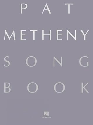 Pat Metheny Songbook: Lead Sheets Pat Metheny Songbook