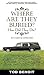 Where Are They Buried: How Did They Die? Fitting Ends and Final Resting Places of the Famous, Infamous, and Noteworthy [WHERE ARE THEY BURIED REVISED] [Paperback]