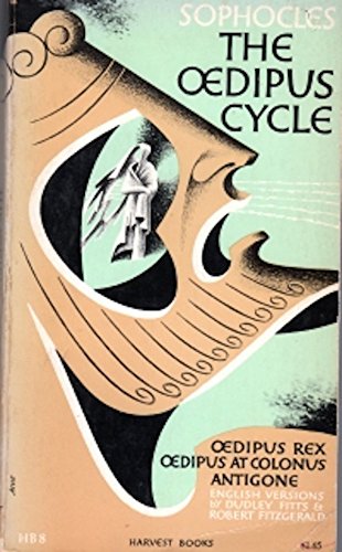The Oedipus Cycle: Oedipus Rex, Oedipus at Colonus, Antigone
