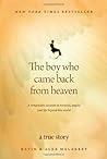The Boy Who Came Back from Heaven: A Remarkable Account of Miracles, Angels, and Life beyond This World The Boy Who Came Back from Heaven: A Remarkable Account of Miracles, Angels, and Life beyond This World