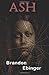 Ash by Brandon Ebinger (2014-09-01)