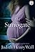 The Surrogate: A Novel by Judith Henry Wall (2006-05-02)