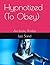 Hypnotized (To Obey): An Er...