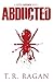 Abducted (The Lizzy Gardner Series) by T. R. Ragan (2012-07-17) by T.R. Ragan