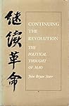 Continuing the Revolution: The Political Thought of Mao (Princeton Legacy Library)