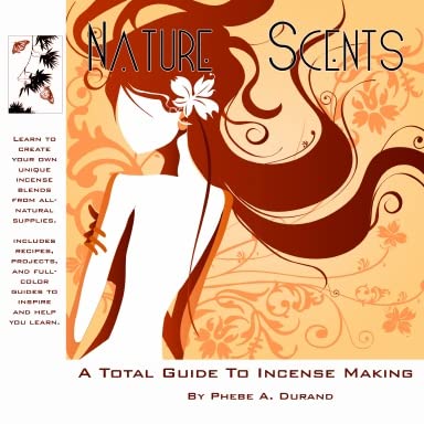 Nature Scents: A Total Guide to Incense Making (Paperback)