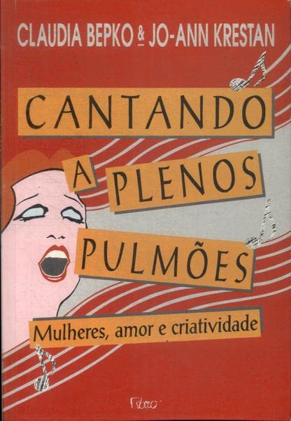 Cantando a Plenos Pulmões: Mulheres, Amor e Criatividade (Paperback)