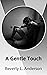 A Gentle Touch