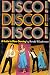 Disco! Disco! Disco!: A gui...