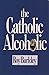 The Catholic Alcoholic