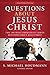 Questions about Jesus Christ: The 100 Most Frequently Asked Questions about Jesus Christ by S. Michael Houdmann (Editor) (13-Jun-2013) Paperback