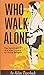 Who Walk Alone - The Life O...