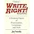 Write Right: A Desktop Digest of Punctuation, Grammar, and Style