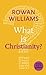 What is Christianity? (Little Book of Guidance) by Dr. Rowan Williams (2015-12-10)