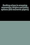 Banking crises in emerging economies: Origins and policy options (BIS economic papers)