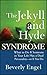 The Jekyll and Hyde Syndrome: What to Do If Someone in Your Life Has a Dual Personality - or If You Do Hardcover – April 13, 2007