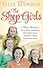 (The Shop Girls: A True Story of Hard Work, Friendship and Fashion in an Exclusive 1950s Department Store) [By: Ellee Seymour] [Sep, 2014]