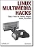 Linux Multimedia Hacks: Tips & Tools for Taming Images, Audio, and Video by Kyle Rankin (2005-11-27)