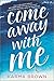 Come Away with Me by Karma Brown by Karma Brown
