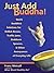 Just Add Buddha!: Quick Buddhist Solutions for Hellish Bosses, Traffic Jams, Stubborn Spouses, and Other Annoyances of Everyday Life by Franz Metcalf (2004-04-13)